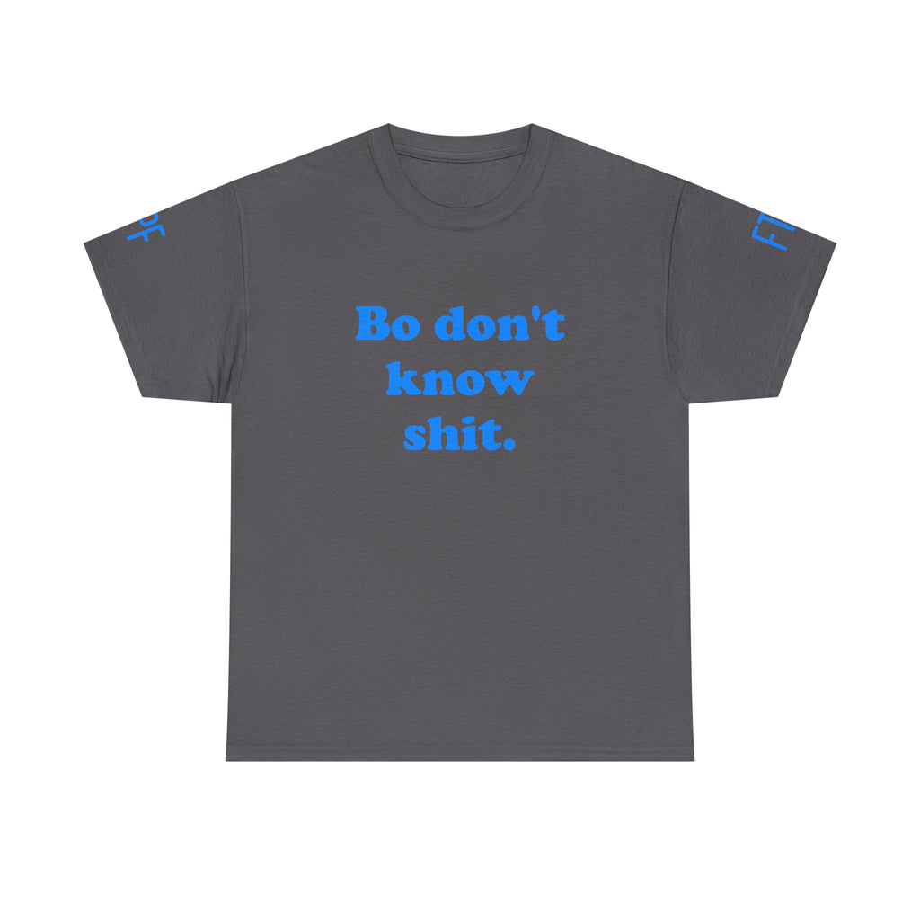 Graphic Tee — "Bo don't know shit." Bold Statement T-Shirt