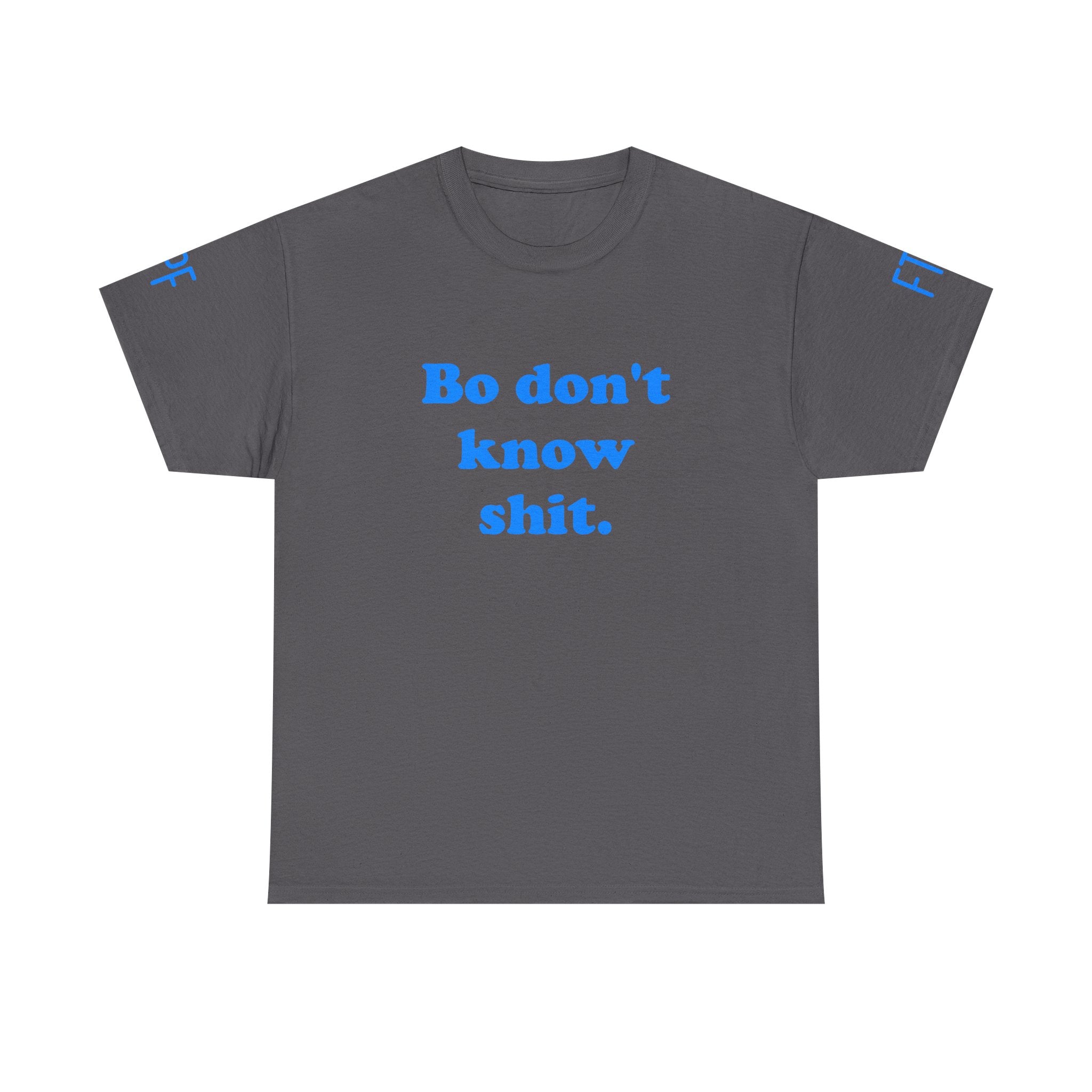 Graphic Tee — "Bo don't know shit." Bold Statement T-Shirt