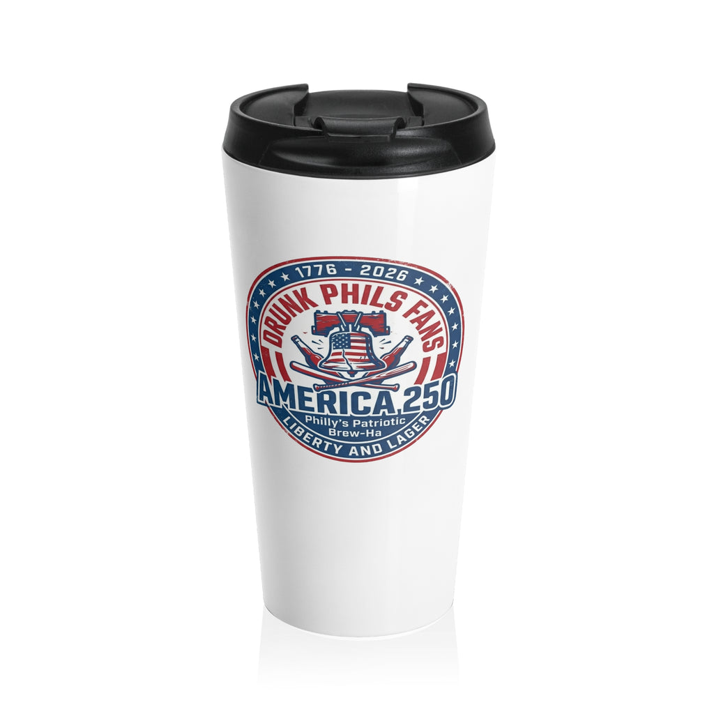 ’Drunk Phils Fan’ Liberty Travel Mug — America 250 Patriotic Stainless Steel Tumbler