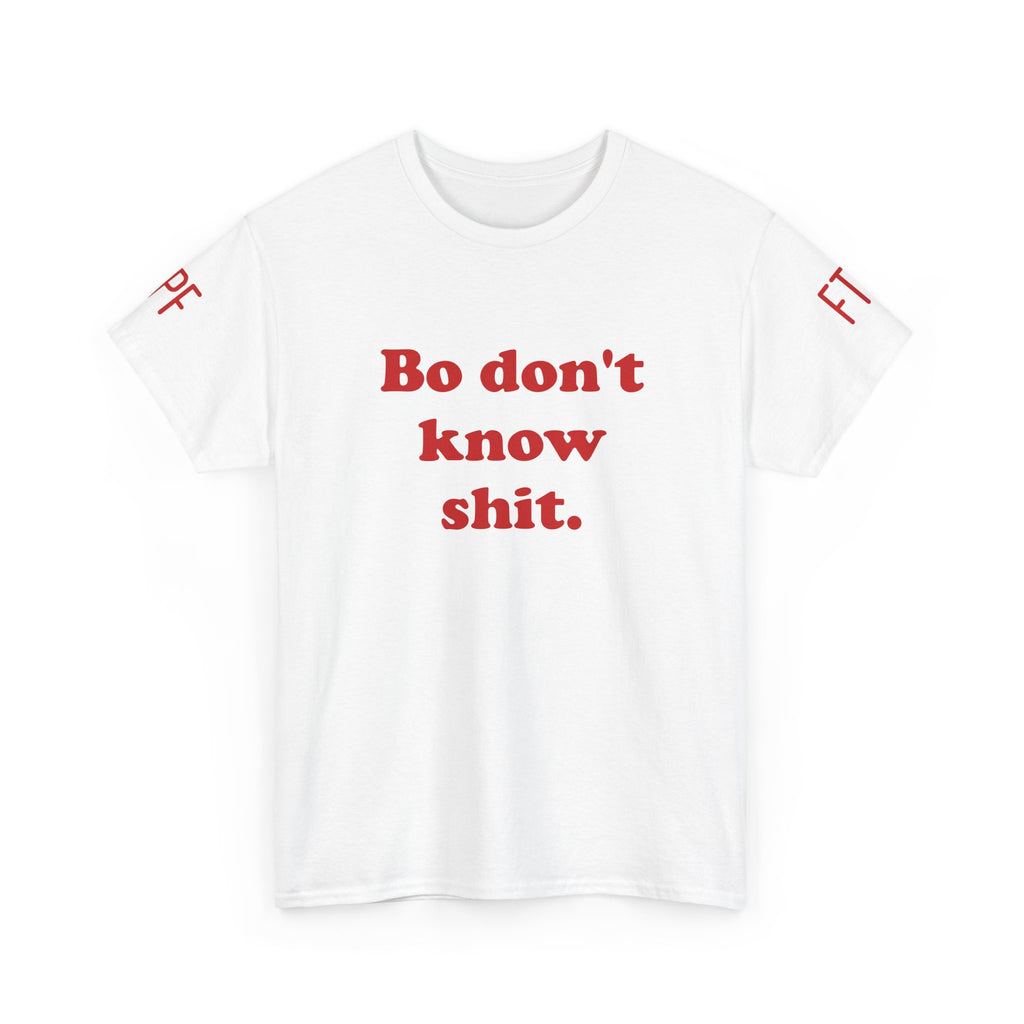 Graphic Tee — "Bo don't know shit." Bold Statement T-Shirt