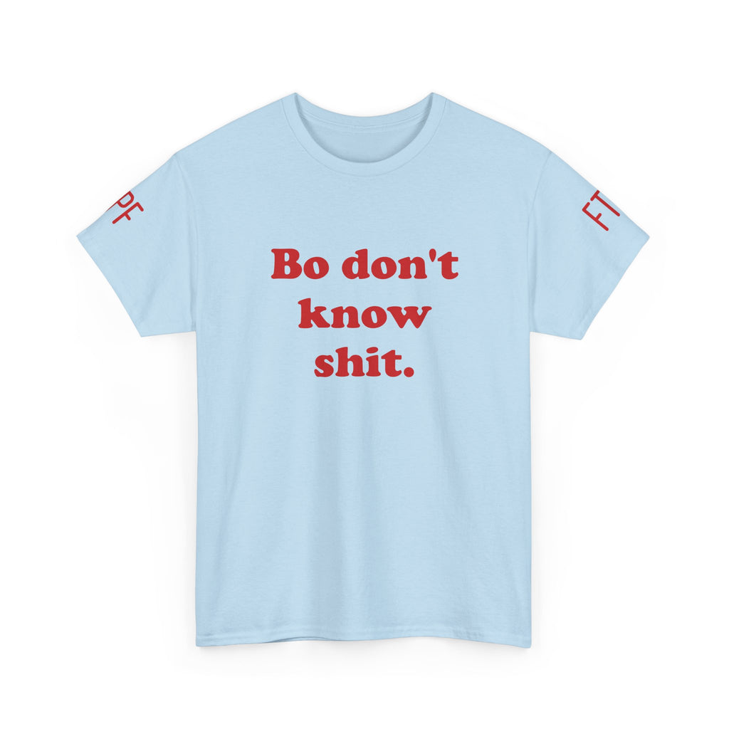 Graphic Tee — "Bo don't know shit." Bold Statement T-Shirt