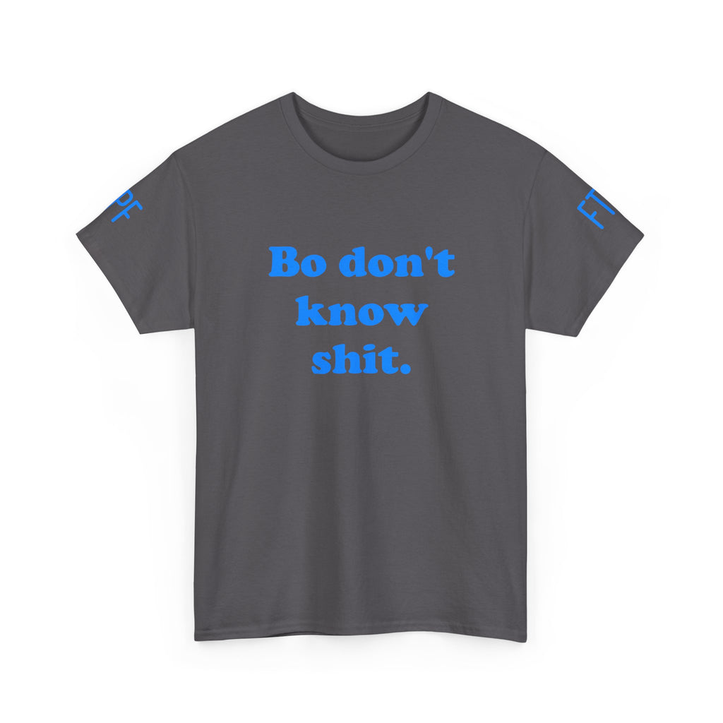Graphic Tee — "Bo don't know shit." Bold Statement T-Shirt