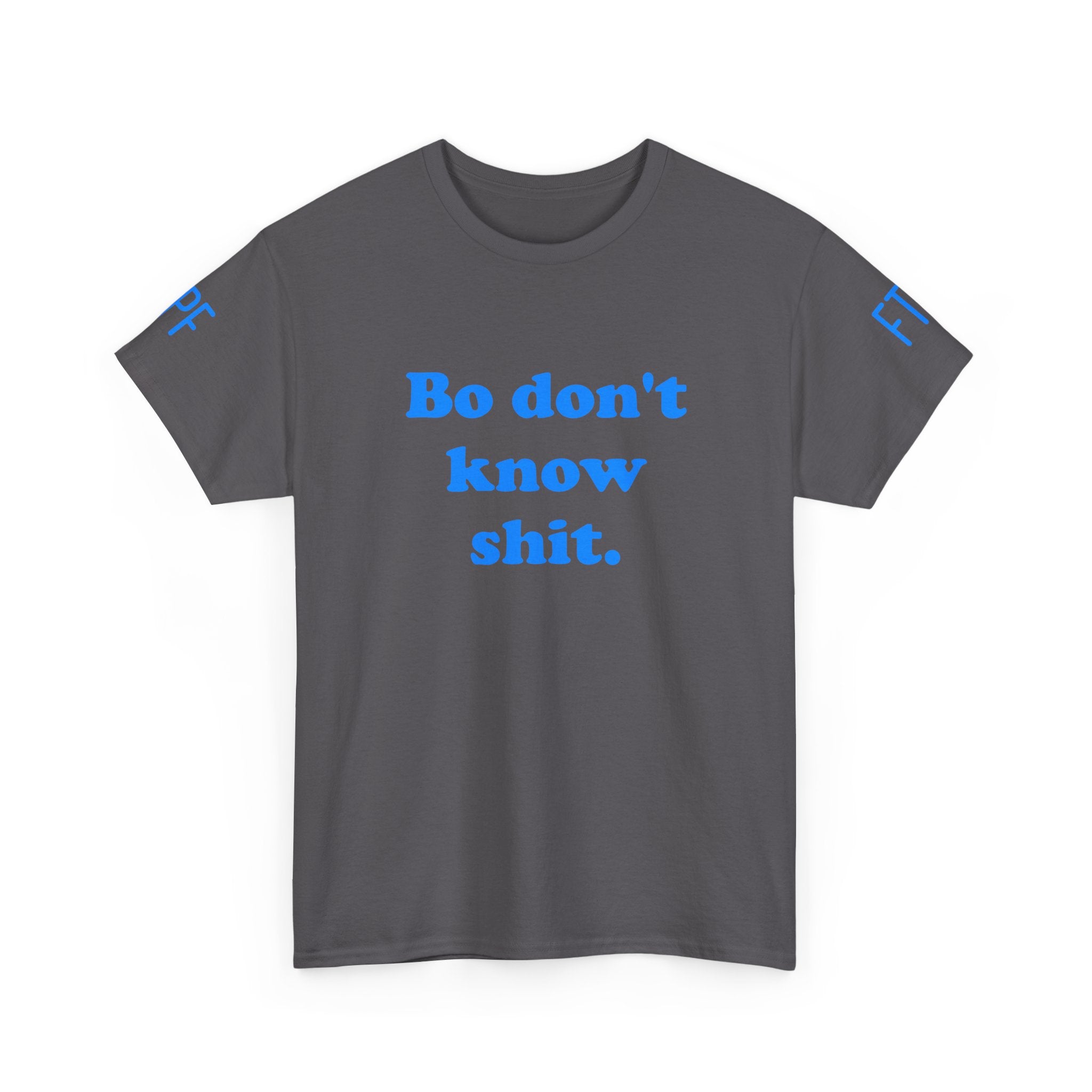 Graphic Tee — "Bo don't know shit." Bold Statement T-Shirt