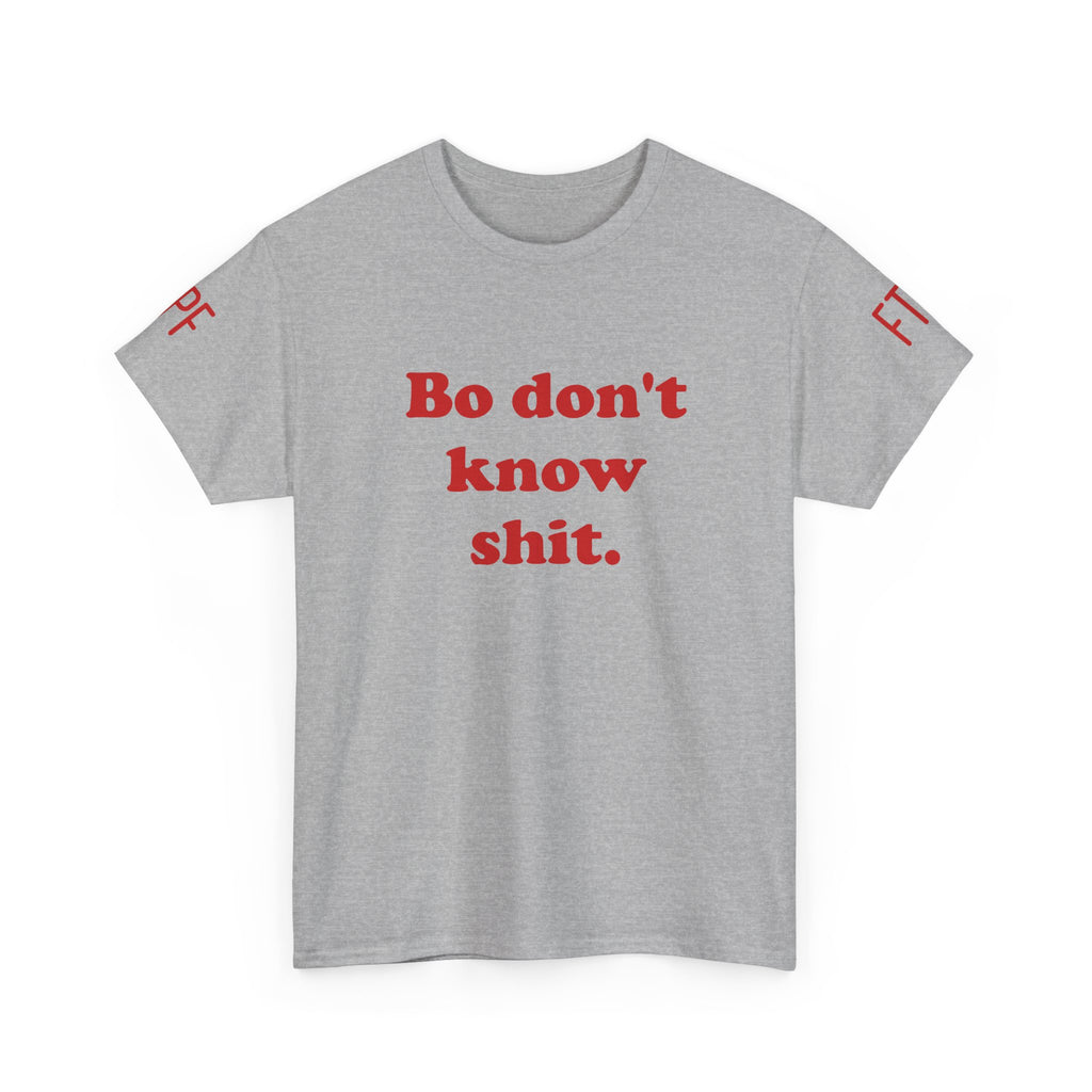 Graphic Tee — "Bo don't know shit." Bold Statement T-Shirt