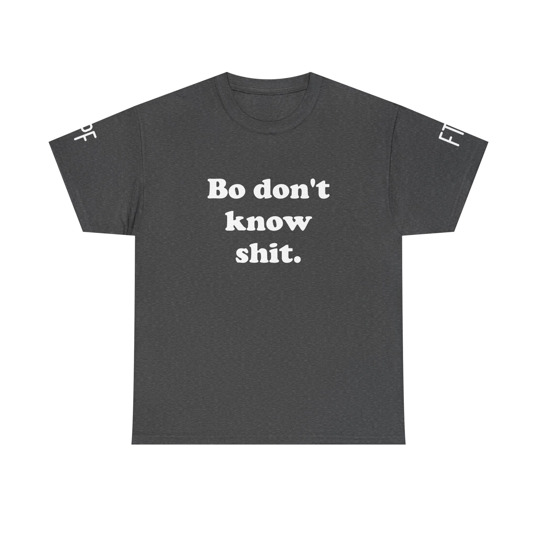 Graphic Tee — "Bo don't know shit." Bold Statement T-Shirt