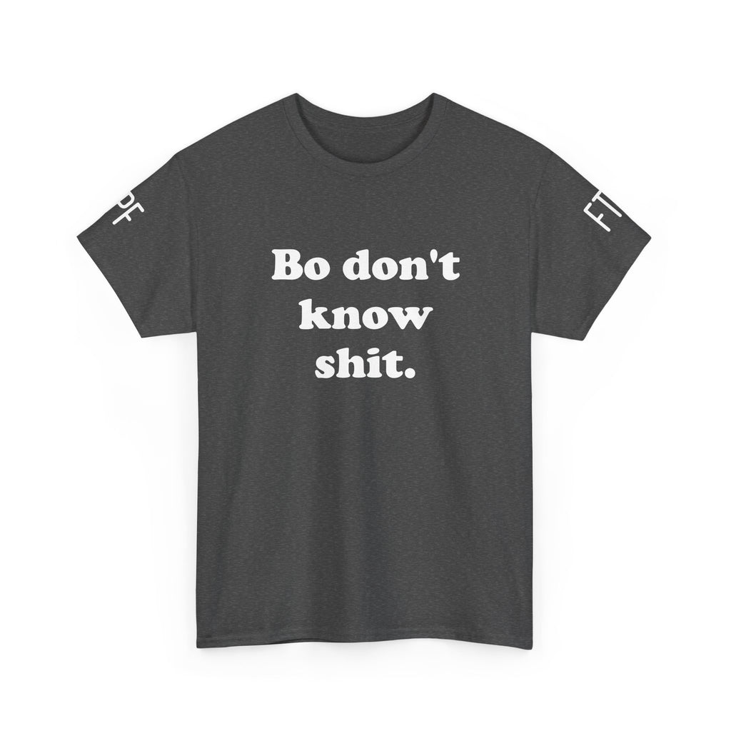 Graphic Tee — "Bo don't know shit." Bold Statement T-Shirt